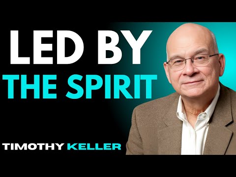 📖 Led by the Spirit || Timothy Keller Sermons | Walking in the Power of the Holy Spirit