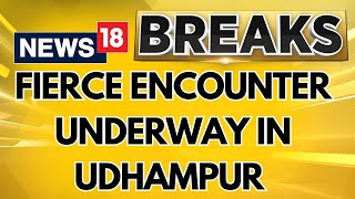 Fierce Encounter Underway In Udhampur's Basantgarh | Udhampur Encounter | Kashmir Attack | News18