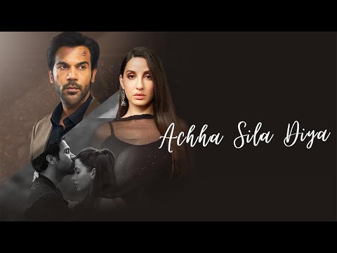 Achha Sila Diya | Jaani & Praak Feat. Nora Fatehi &  Rajkummar Rao | Nikhil-Vinay,Yogesh | Bhushan K