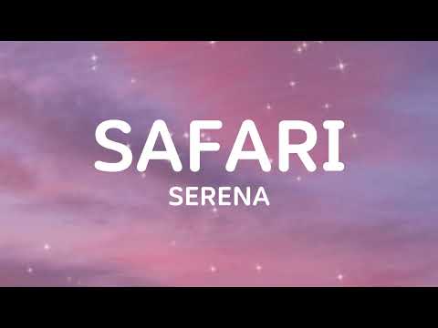 Serena - SAFARI（lyrics）︳Beat on lyrics ︳#serena #safari #officialvideolyrics ^.^