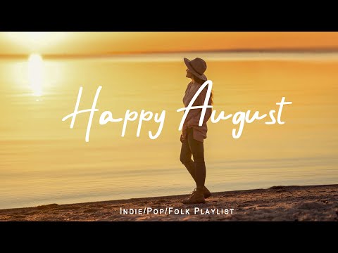 Happy August | Coffee Time muusic to Relax, Chill Out | Best Indie/Pop/Folk/Acoustic Playlist