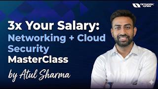 3x Your Salary: Networking + Cloud Security MasterClass by Atul Sharma