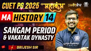CUET PG 2025 MA History महाकुंभ - 14 | Sangam Period & Vakatak Dynasty | Brijesh Sir