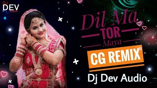 Dil Ma Tor Maya Cg.Remix Dj Dev Audio