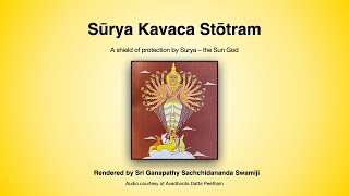 Surya Kavacha and Stotram rendered by His Holiness Sri Ganapathy Sachchidananda Swamiji