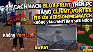 How to Hack Blox Fruit on PC Using Vortex Client: Fix Version Mismatch, Fix Crashing, ANTI-BAN, S...