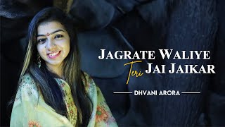 Jagrate Waliye Teri Jai Jaikaar - Dhvani Arora | Navratri Special - Mata Ki Bhent