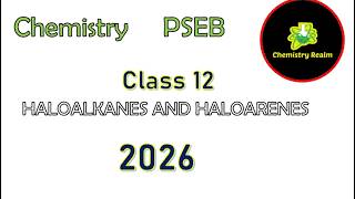MOST IMPORTANT QUESTIONS FROM HALOALKANES AND HALOARENES | Class 12 | CHEMISTRY | PSEB BOARD 2026