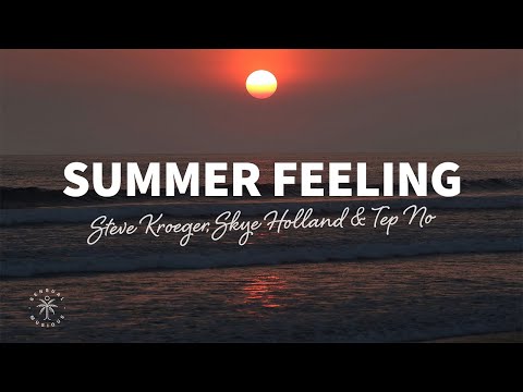 Steve Kroeger, Skye Holland & Tep No - Summer Feeling (Lyrics)
