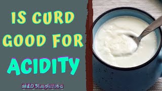 IS CURD GOOD FOR ACIDITY?