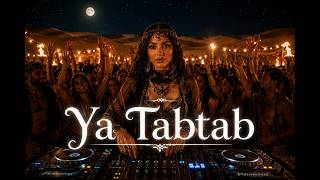 YA TABTAB (Arabic Afro House Remix) 🔥 Viral Desert Vibes