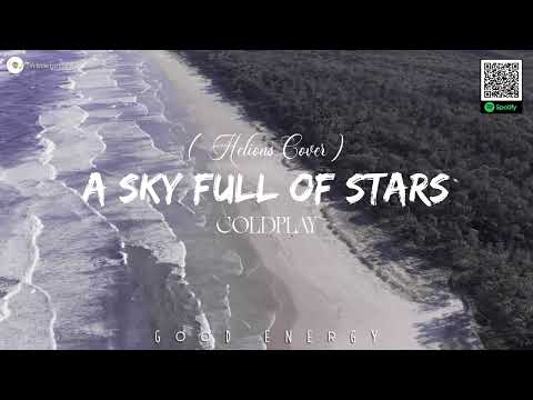 A Sky Full Of Stars - Coldplay (Helions Cover) || Good Energy