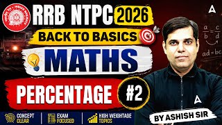 RRB NTPC 2026 | RRB NTPC Maths Classes | Percentage 2 | NTPC Math Practice Set By Ashish Sir
