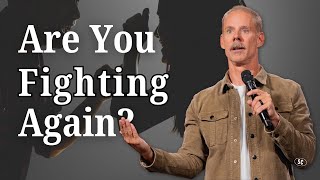 How to Choose Which Fights Are Worth It | Sandals Church
