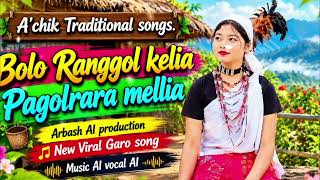  Bolo Ranggol kelia Pagolrara mellia [ Arbash AI production New Viral Garo song Music AI vocal AI]