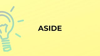 What is the meaning of the word ASIDE?