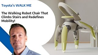 Toyota’s WALK ME - The Walking Robot Chair That Climbs Stairs and Redefines Mobility!