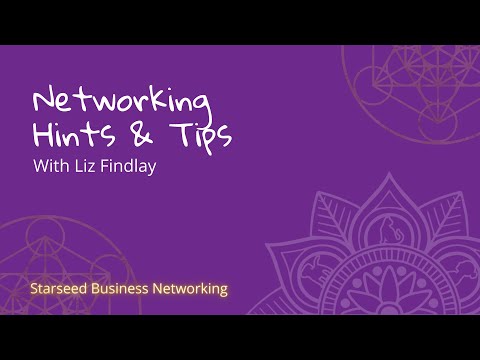 Networking Hints & Tips for Starseed Business Networking | With Liz Findlay