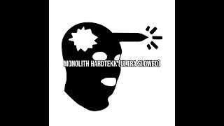 Monolith hardtekk - ultra slowed 