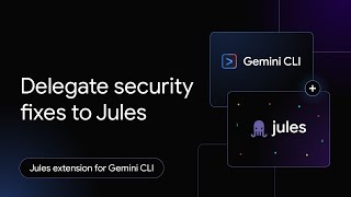 How to fix security vulnerabilities with the Jules and security extensions for Gemini CLI