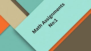 Math Assignments No 1