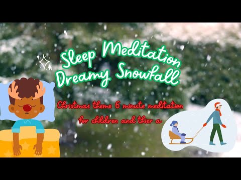 👧🏻 Kids & Adults Dreamy Snowfall Sleep Meditation 🎄❄️ | Tranquil Winter Slumber (6 Min) | Christmas