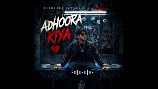 Adhoora Kiya || Rishabh Kumar Singh