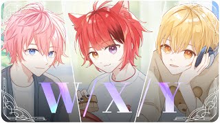 【MV】W/X/Y／さとみ×莉犬×るぅと【歌ってみた】
