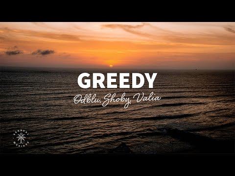 ODBLU, Shoby, Valia - Greedy (Lyrics)