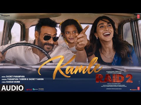 RAID 2: KAMLE (Audio) | Ajay Devgn | Vaani Kapoor | Sachet - Parampara | Kausar Munir
