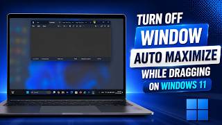 Stop Windows 11 from Maximizing Windows When Dragging