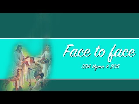 Face to face - SDA Hymn # 206