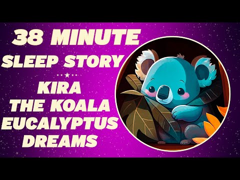 Kids Sleep Stories - KIRA THE KOALA EUCALYPTUS DREAMS - Sleep Stories For Kids Aussie Bedtime Story