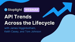 API Trends Across the Lifecycle w/ Tom Johnson, James Higginbotham & Keith Casey