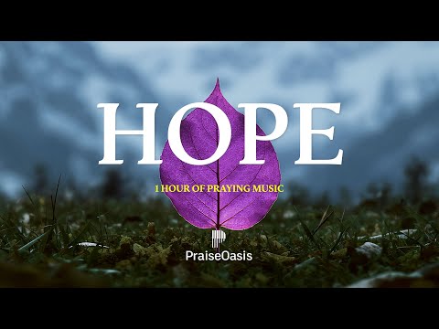 Hope - 1 HOUR OF SOAKING WORSHIP MUSIC - Instrumental for Prayer & Meditation