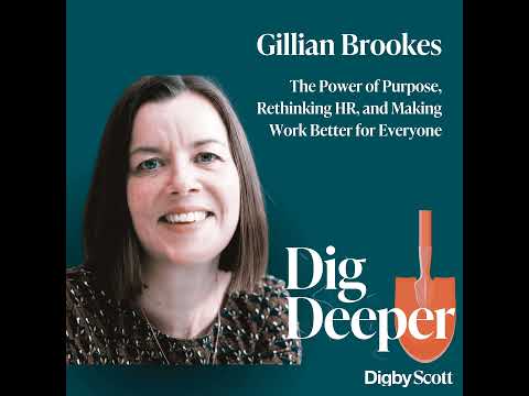 11. The Power of Purpose, Rethinking HR, and Making Work Better for Everyone | Gillian Brookes