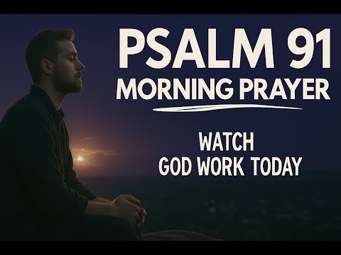 "A Blessed Start''. Psalm 91 : Morning Prayer for Peace and Strength" | Morning Prayer