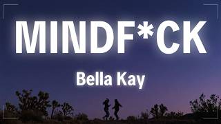 Bella Kay - mindf*ck (Lyrics)