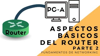 Aspectos Básicos del Router 💻 | Parte 2 | Fundamentos de Networking