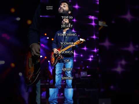 Top 10 Heart Touching Iconic Songs of Arijit Singh | Soulful Hits 2025