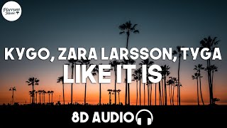 Kygo, Zara Larsson, Tyga - Like It Is (8D Audio)