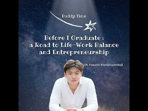 Before I Graduate : A Road to Life-Work Balance and Entrepreneurship l Buddy Time