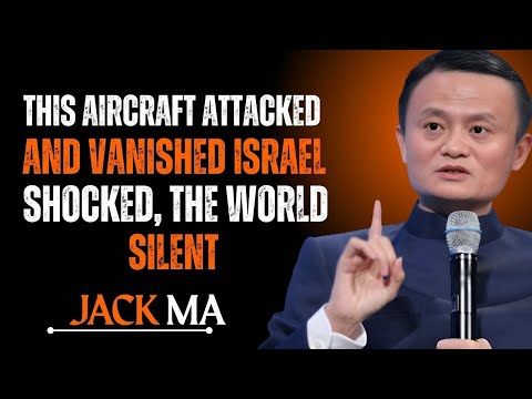 "THIS AIRCRAFT ATTACKED AND VANISHED ISRAEL SHOCKED, THE WORLD SILENT" MOTIVATIONAL SPEECH  JACK MA