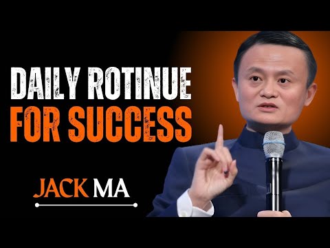 :DAILY ROTINUE FOR SUCCESS: MOTIVATIONAL SPEECH BY JACK MA