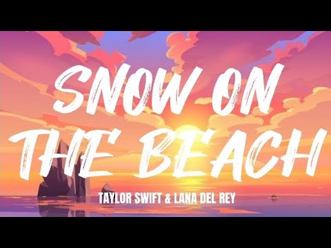 Taylor Swift ft. Lana del Rey - Snow On The Beach (Lyrics)