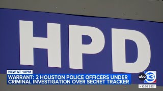 Warrant: 2 Houston police officers under criminal investigation over secret tracking device