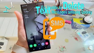 Fix Unable to Delete Text Messages 📨 📲 Samsung Galaxy S25, S24, S23 & Ultra Models