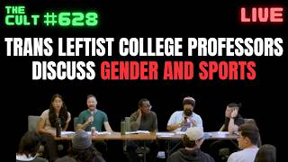 THE CULT #628: Trans leftist. college professors discuss gender and sports