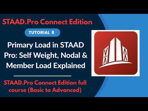 STAAD Pro CONNECT Edition Full Tutorial (2025) | Ep.08 Primary Load:Self Weight,Nodal & Member Load