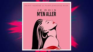 Saint-Honoré & Pamplemousse Rose - Je dois m'en aller (Club Mix)